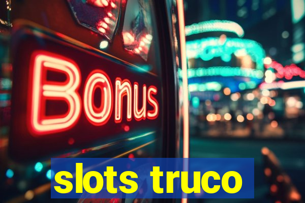 slots truco